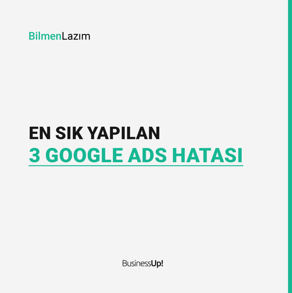 En sık yapılan 3 Google Ads Hatası